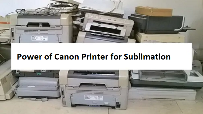 Canon Printer for Sublimation